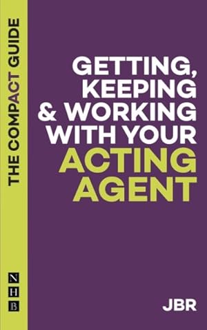 Imagen del vendedor de Getting, Keeping & Working With Your Acting Agent : The Compact Guide a la venta por GreatBookPrices