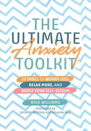 Immagine del venditore per Ultimate Anxiety Toolkit : 25 Tools to Worry Less, Relax More, and Boost Your Self-esteem venduto da GreatBookPrices