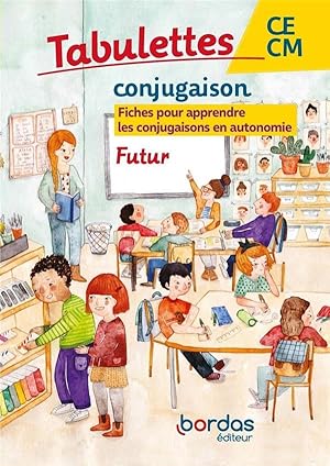 Tabulettes : conjugaison ; le futur simple ; CE/CM (édition 2021)