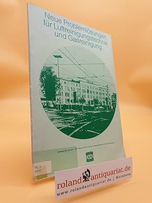 Neue Problemlösungen für Luftreinigungstechnik und Gasreinigung : Vorträge des vom 23. - 24. Febr...