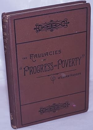 The Fallacies in "Progress and Poverty;" in Henry Dunning Macleod's economics, and in "Social pro...