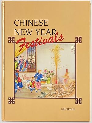 Immagine del venditore per Chinese New Year Festivals: A Picturesque Monograph of the Rites, Ceremonies and Observances in Relation Thereto venduto da Bolerium Books Inc.