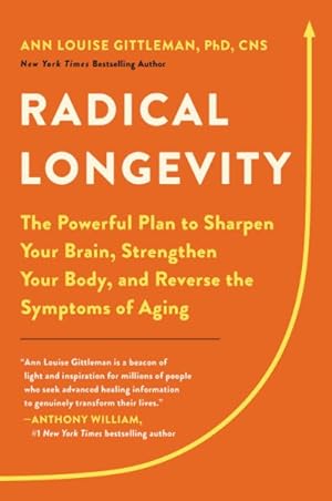 Seller image for Radical Longevity : The Powerful Plan to Sharpen Your Brain, Strengthen Your Body, and Reverse the Symptoms of Aging for sale by GreatBookPrices