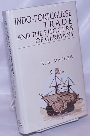 Seller image for Indo-Portuguese Trade and the Fuggers of German for sale by Bolerium Books Inc.