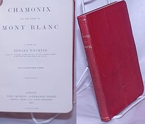 Chamonix and the Range of Mont Blanc; A Guide with Illustrations and Maps. Second Edition