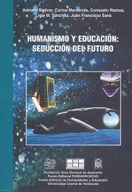 Seller image for Humanismo Y Educacion: Seduccion Del Futuro for sale by Guido Soroka Bookseller