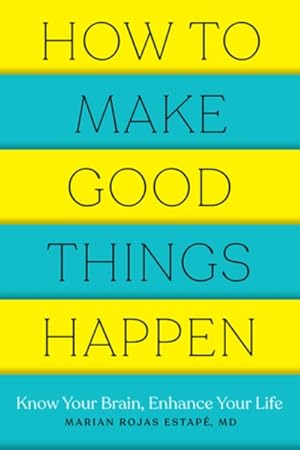 Immagine del venditore per How to Make Good Things Happen : Know Your Brain, Enhance Your Life venduto da GreatBookPricesUK