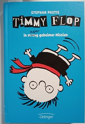 Timmy Flop - in super geheimer Mission. Stephan Pastis ; Deutsch von Hans-Ulrich Möhring