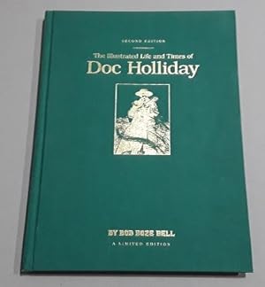 Bild des Verkufers fr The Illustrated Life and Times of Doc Holliday (Limited Edition of 350) Unsigned/Unnumbered zum Verkauf von Erlandson Books