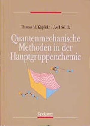 Bild des Verkufers fr Quantenmechanische Methoden in der Hauptgruppenchemie zum Verkauf von Gerald Wollermann