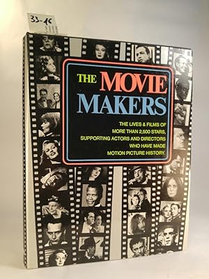 Bild des Verkufers fr The Movie Makers The Lives & Films of more than 2.500 Stars, supporting Actors and Directors who have made Motion Picture History zum Verkauf von ANTIQUARIAT Franke BRUDDENBOOKS