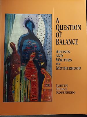 Imagen del vendedor de A Question of Balance: Artists and Writers on Motherhood a la venta por The Book House, Inc.  - St. Louis