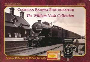 Imagen del vendedor de Cumbrian Railway Photographer. The William Nash Collection. Oakwood Railway Series X74. Signed copy a la venta por Barter Books Ltd
