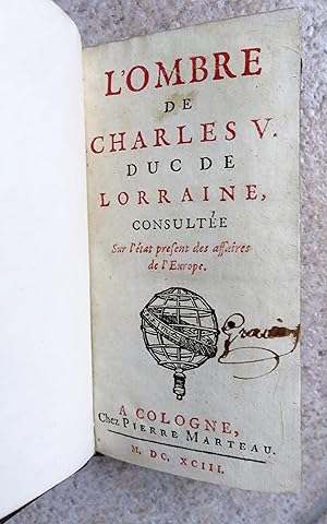 L' ombre de Charles V. duc de Lorraine, consultee sur l'etat present des affaires de l'Europe
