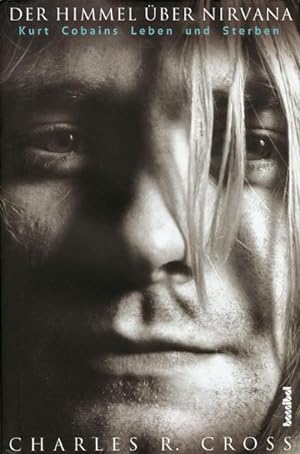 Bild des Verkufers fr Der Himmel ber Nirvana : Kurt Cobains Leben und Sterben zum Verkauf von AHA-BUCH GmbH