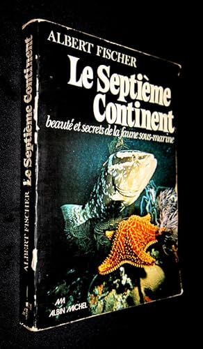 Bild des Verkufers fr Le Septime Continent : beaut et secrets de la faune sous-marine zum Verkauf von Abraxas-libris