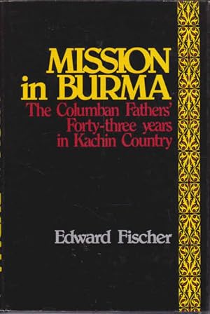 Seller image for Mission in Burma: The Columban Fathers' Forty-Three Years in Kachin Country for sale by Goulds Book Arcade, Sydney
