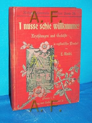 Bild des Verkufers fr I nusse schie willkumme! - Erzhlungen und Gedichte in vogtlndischer Mundart zum Verkauf von Antiquarische Fundgrube e.U.