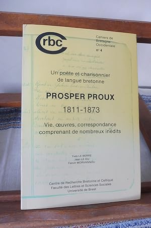 Image du vendeur pour Un pote et chansonnier de langue bretonne PROSPER PROUX 1811-1873 Vie, oeuvres, correspondance comprenant de nombreux indits mis en vente par librairie ESKAL