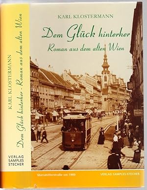 Dem Glück hinterher. Ein Roman aus dem alten Wien. Deutsche Übersetzung und Nachwort Helfried Rei...