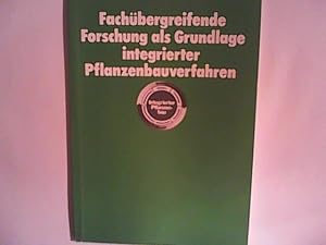 Fachübergreifende Forschung als Grundlage integrierter Pflanzenbauverfahren