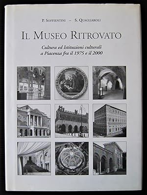 IL MUSEO RITROVATO. CULTURA ED ISTITUZIONI CULTURALI A PIACENZA FRA IL 1975 E IL 2000.