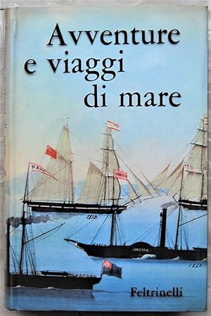 AVVENTURE E VIAGGI DI MARE. GIORNALI DI BORDO, RELAZIONI, MEMORIE.