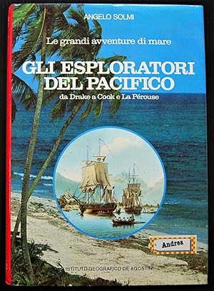 GLI ESPLORATORI DEL PACIFICO. DA DRAKE A COOK E LA PEROUSE.