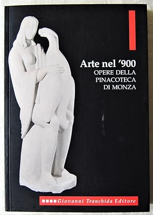 Seller image for ARTE NEL '900. OPERE DELLA PINACOTECA DI MONZA. for sale by Studio Bibliografico Olubra