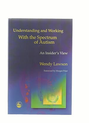 Understanding and Working with the Spectrum of Autism, an Insider's View
