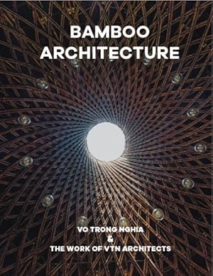 Immagine del venditore per Bamboo Architecture : Vo Trong Nghia & the Work of Vtn Architects venduto da GreatBookPricesUK