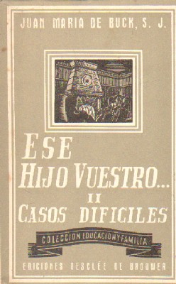 ESE HIJO VUESTROII. CASOS DIFICILES