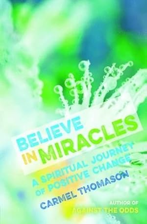 Bild des Verkufers fr Believe in Miracles: A Spiritual Journey of Positive Change zum Verkauf von WeBuyBooks