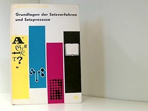 Grundlagen der Setzverfahren und Setzprozesse. Mit 75 Bildern und 81 Satzbeispielen.