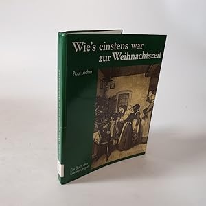 Seller image for Wie's einstens war zur Weihnachtszeit. Ein Buch der Erinnerungen. 2. Auflage. for sale by Antiquariat Bookfarm