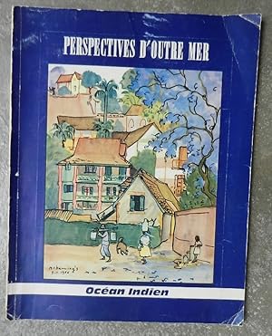 L'Océan Indien. - Perspectives d'Outre mer, revue bimestrielle illustrée N°s 46 - 47.