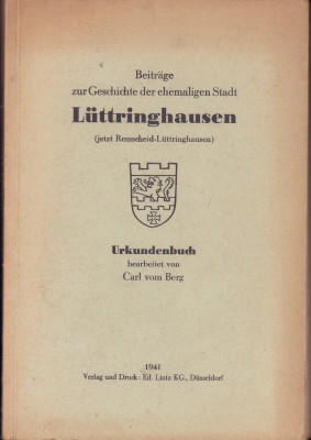 Seller image for Urkundenbuch. Beitrge zur Geschichte der ehemaligen Stadt Lttringhausen (jetzt Remscheid-Lttringhausen). for sale by Antiquariat Jenischek