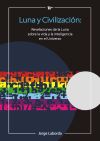 Luna y civilización: revelaciones de la Luna sobre la vida y la inteligencia en el universo