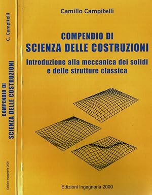 Immagine del venditore per Compendio di Scienza delle Costruzioni Introduzione alla meccanica dei solidi e delle strutture classica venduto da Biblioteca di Babele