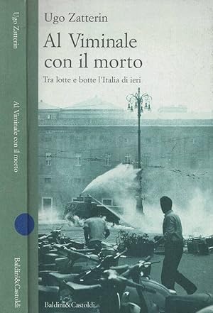 Bild des Verkufers fr Al Viminale con il morto Tra lotte e botte l'Italia di ieri zum Verkauf von Biblioteca di Babele