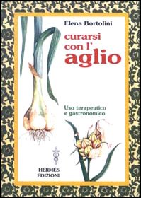 Seller image for Curarsi con l'aglio. Uso terapeutico e gastronomico for sale by librisaggi