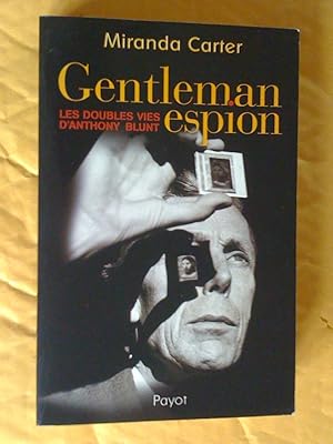 Imagen del vendedor de Gentleman espion. Les doubles vies d'Anthony Blunt a la venta por Claudine Bouvier