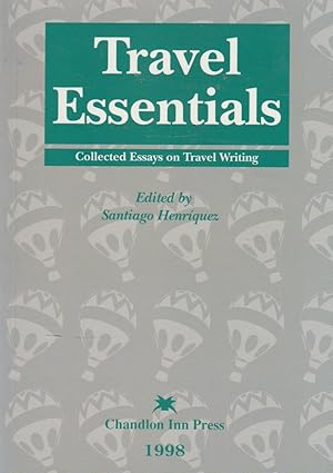 Travel Essentials: Collected Essays on Travel Writing