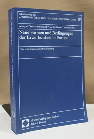 Seller image for Neue Formen und Bedingungen der Erwerbsarbeit in Europa. Eine rechtssoziologische Untersuchung. Armin Hland, Petra Schallhfer, Thomas Roethe. for sale by Dieter Eckert