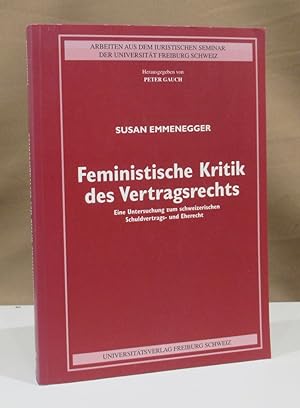 Seller image for Feministische Kritik des Vertragsrechts. Eine Untersuchung zum schweizerischen Schuldvertrags- und Eherecht. for sale by Dieter Eckert