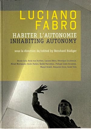 Imagen del vendedor de Habiter l'autonomie - Inhabiting Autonomy. Biographie complte des archives Carla et Luciano Fabro - Complete Bibliography of the Archive Carla and Luciano Fabri. a la venta por ARTLINK