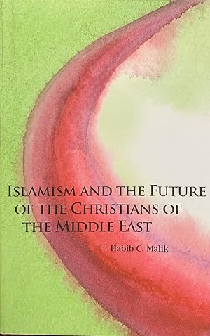 Islamism and the Future of the Christians of the Middle East (Hoover Institution Press Publication)
