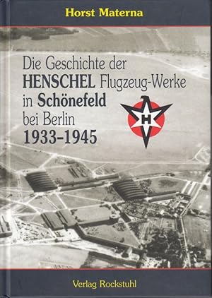 Bild des Verkufers fr Die Geschichte der Henschel Flugzeug-Werke A.G. in Schnefeld bei Berlin 1933 bis 1945. zum Verkauf von Antiquariat Bcheretage