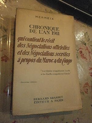 Chronique de l'an 1911 qui contient le récit des négociations officielles & des négociations secr...