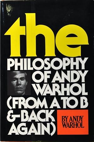 Seller image for The Philosophy of Andy Warhol. (From A to B and Back Again) for sale by Chlo et Denis Ozanne